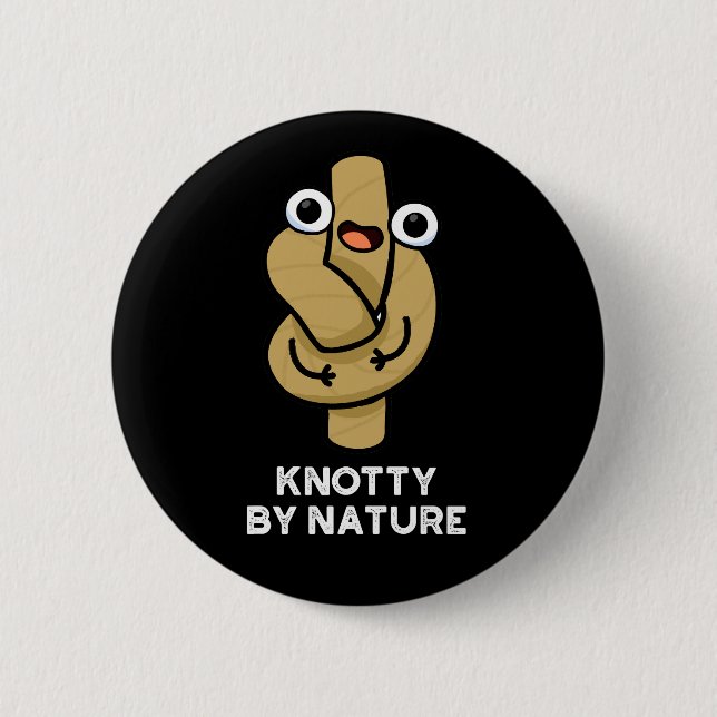 Bóton Redondo 5.08cm Knotty Por Natureza Funny Knot Pun Dark BG (Frente)