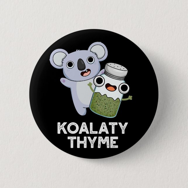 Bóton Redondo 5.08cm Koala-ty Thyme Funny Koala Thyme Pun Dark BG (Frente)
