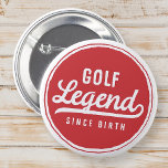 Bóton Redondo 5.08cm Lenda de Golfe Desde o Nascimento Simples Moderno<br><div class="desc">Design é composto por tipografia de estilo vintage - Engraçado Humoroso - Lenda de Golfe desde o Nascimento.</div>
