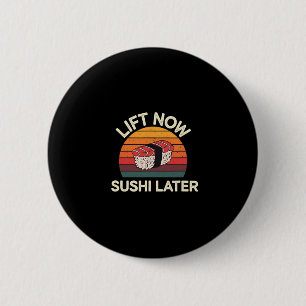 Bóton Redondo 5.08cm Levante Agora Sushi Mais Tarde Para Recompensar A