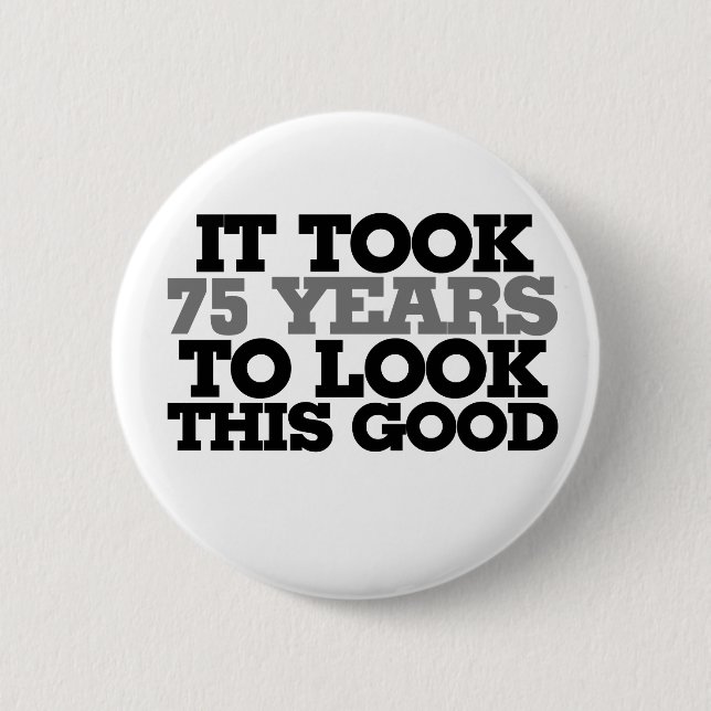 Bóton Redondo 5.08cm Levou 75 anos para parecer tão bom (Frente)