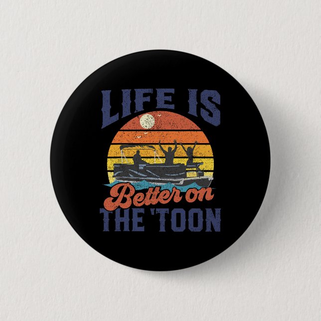 Bóton Redondo 5.08cm Life Is Better On The Toon Pontoon Boat Boating Fa (Frente)