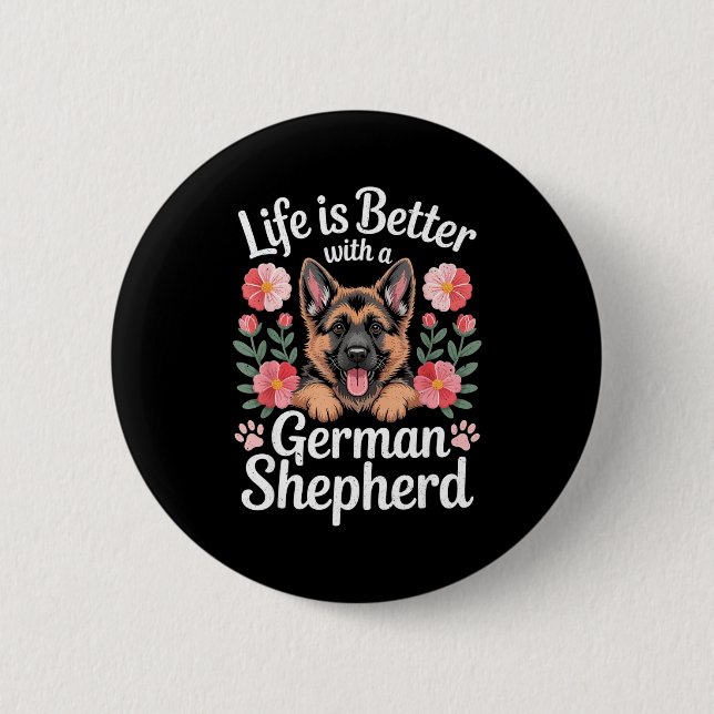Bóton Redondo 5.08cm Life Is Better With A German Shepherd Dog Lover  (Frente)