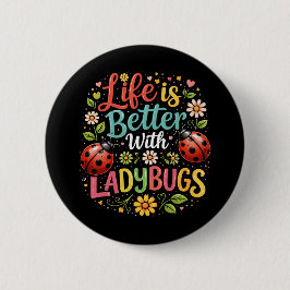 Bóton Redondo 5.08cm Life Is Better with Ladybugs