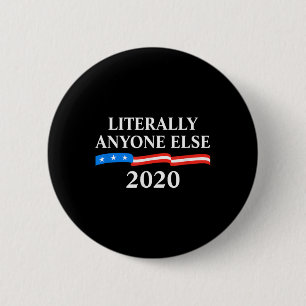Bóton Redondo 5.08cm Literalmente Qualquer Outro Anti-Trump 2020