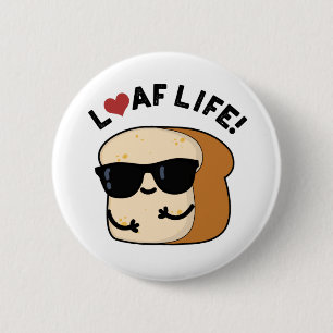 Bóton Redondo 5.08cm Loaf Life Funny Positive Bread Pun