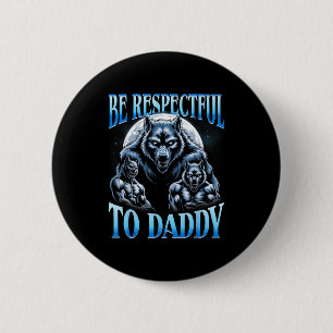 Bóton Redondo 5.08cm Lobo Alfa Seja Respeitoso Com O Papai Meme Engraça