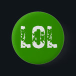 BÓTON REDONDO 5.08CM LOL<br><div class="desc">Geek para fora com este pino do netspeak</div>