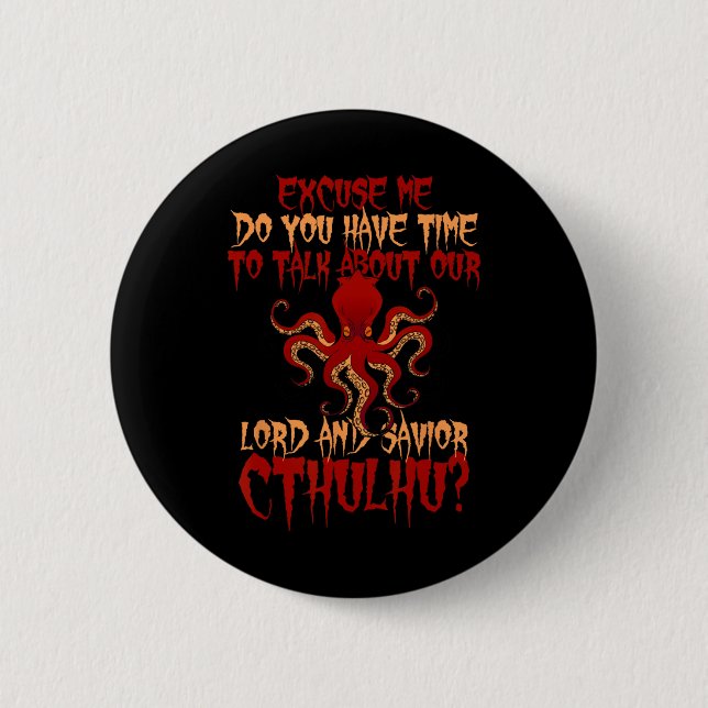 Bóton Redondo 5.08cm Lord E Savior Cthulhu Octopus Querem Conversar Hal (Frente)