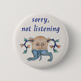 Bóton Redondo 5.08cm Luttrell Psalter "Desculpe, Não Ouvindo"