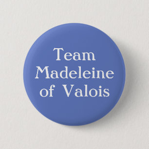 Bóton Redondo 5.08cm Madeleine de Valois, Rainha da Escócia