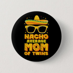 Bóton Redondo 5.08cm Mãe de Gêmeos Não Média Nacho Mexicana Cinco de Ma