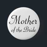 Bóton Redondo 5.08cm Mãe do botão de Pinback da noiva<br><div class="desc">Mostre fora seu papel chave no jantar de ensaio,  na festa de solteira ou no chá de panela! Personalize a cor do fundo para fazê-la combinar as cores ou o tema do casamento! Outros pinos intitulados estão igualmente disponíveis,  vêem por favor minha loja!</div>
