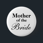 Bóton Redondo 5.08cm Mãe Elegante dos botões da noiva<br><div class="desc">Mãe Elegante dos botões da noiva. Boa ideia para a festa de casamento. As cores preto e branco podem ser alteradas. Personalizável para outros membros da família e grupo.</div>
