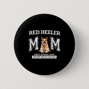 Bóton Redondo 5.08cm Mãe red heeler como uma mãe normal, exceto muito m