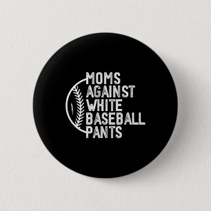 Bóton Redondo 5.08cm Mães Contra Calças Brancas De Baseball Mãe Mot