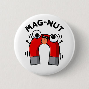 Bóton Redondo 5.08cm Mag-nut Funny Magnet Pun