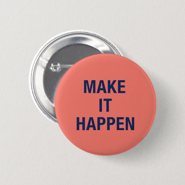 Bóton Redondo 5.08cm Make it happen motivational quote (Frente & Verso)