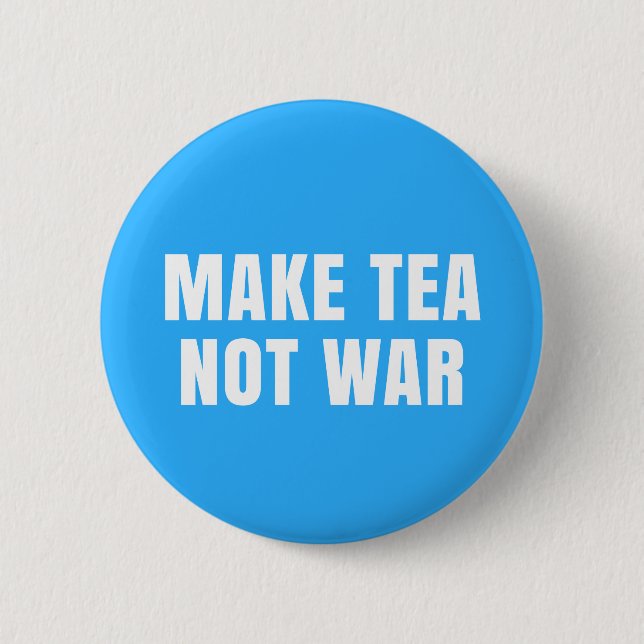 Bóton Redondo 5.08cm Make Tea Not War - Blue & White Peace Slogan (Frente)