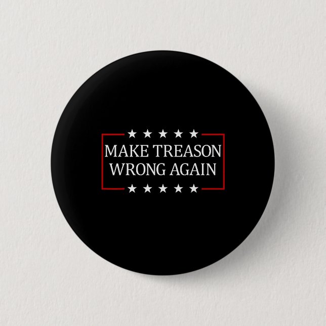 Bóton Redondo 5.08cm Make Treason Wrong Again  (Frente)
