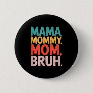 Bóton Redondo 5.08cm Mama mamãe mãe bruh divertido dizer sarcástico Mam