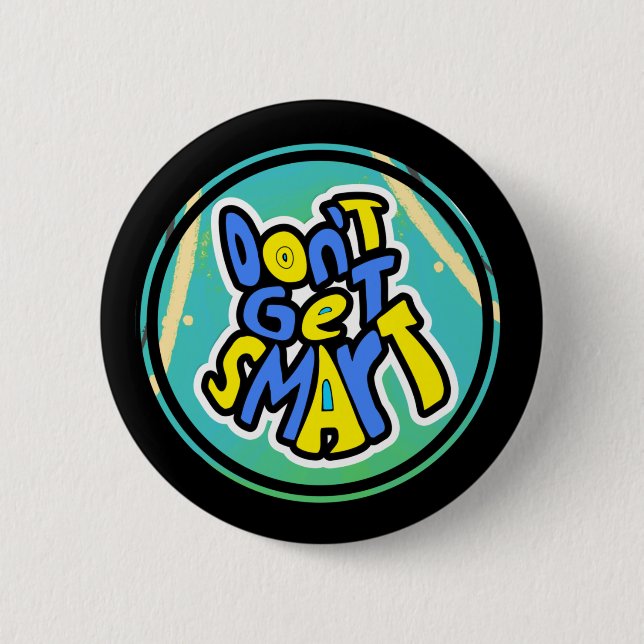 Bóton Redondo 5.08cm Mamãe Engraçado Ditos Não Ficam Inteligentes (Frente)