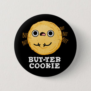 Bóton Redondo 5.08cm Manteiga Cookie Comida Engraçada Pun Escuro BG