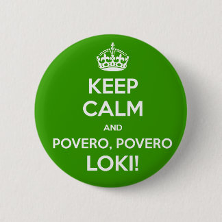 Bóton Redondo 5.08cm MANTENHA A CALMA e o povero, Loki do povero!