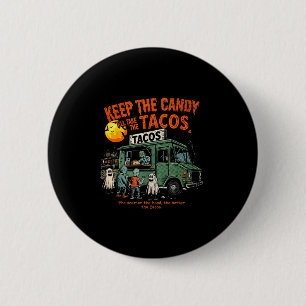 Bóton Redondo 5.08cm Mantenha O Doce Vou Levar Os Tacos - Halloween Tac