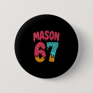 Bóton Redondo 5.08cm Mason 67 Sorvete Meme Engraçado Seis Sete (no Ck) 