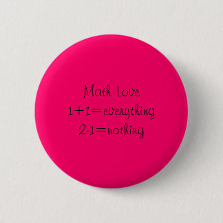 Bóton Redondo 5.08cm Matemática Love1+1=everything2-1=nothing