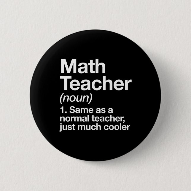 Bóton Redondo 5.08cm Math Teacher Definition Funny Byck To School First (Frente)
