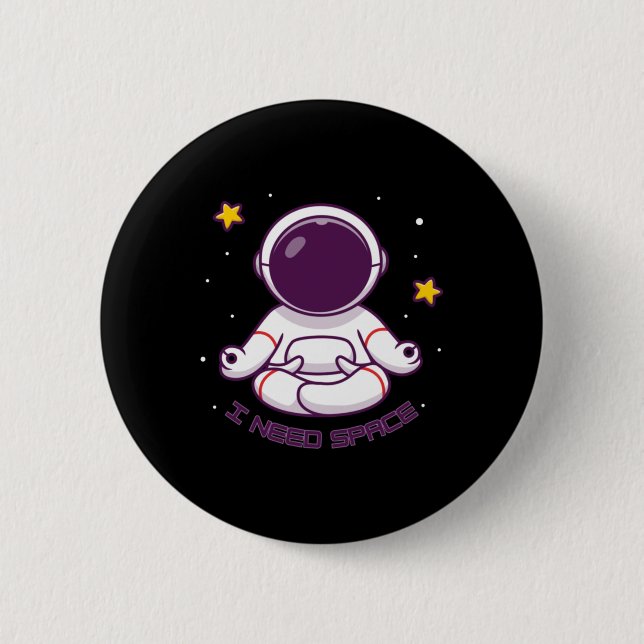 Bóton Redondo 5.08cm Meditação Engraçada Do Astronauta Preciso De Espaç (Frente)