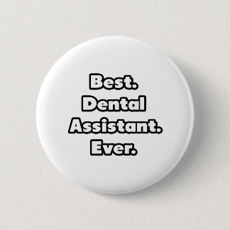 Bóton Redondo 5.08cm Melhor. Dental Assistant. Nunca.