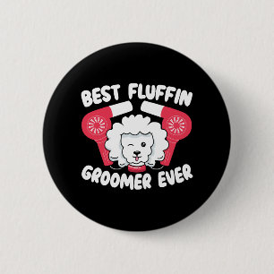 Bóton Redondo 5.08cm Melhor Fluffin Groomer Nunca Cachorro Cultivando P