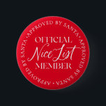 Bóton Redondo 5.08cm Membro da Lista Nice Aprovado Por Natal De Papais<br><div class="desc">Ainda há tempo para entrar na Lista de Nice! O texto não é editável,  no entanto,  a cor pode ser alterada através do botão "Personalizar o texto" acima.</div>
