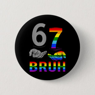 Bóton Redondo 5.08cm Meme 67 Bruh Bandeira LGBT Mês do Orgulho Gay LGBT
