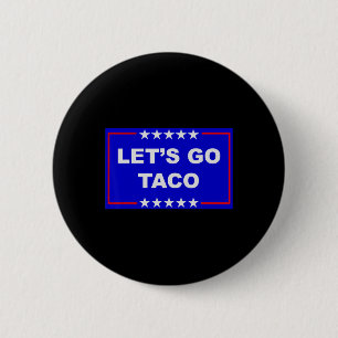 Bóton Redondo 5.08cm Meme Engraçado Tendência Vamos Lá Taco Trump Sempr