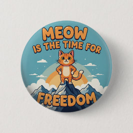 Bóton Redondo 5.08cm Meow é o Time for Freedom - Botão Cat