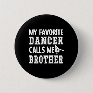 Bóton Redondo 5.08cm Meu Dançarino Favorito Me Chama De Irmão Dance Bro