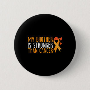 Bóton Redondo 5.08cm Meu Irmão É Mais Forte Que A Leucemia Cancer Aware