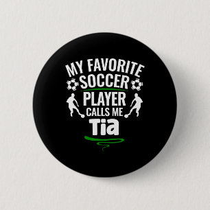 Bóton Redondo 5.08cm Meu jogador de futebol favorito me chama de Tia