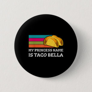 Bóton Redondo 5.08cm Meu Nome De Princesa É Taco Bella Fun Cinco De May
