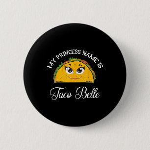 Bóton Redondo 5.08cm Meu Nome Princesa É Taco Belle - Engraçado Pun Cin