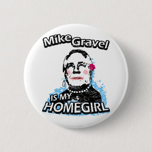 Bóton Redondo 5.08cm Mike Gravel é meu homegirl