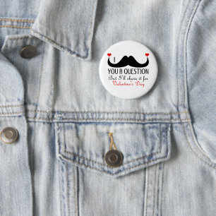 Bóton Redondo 5.08cm Mim bigode você um dia dos namorados da pergunta