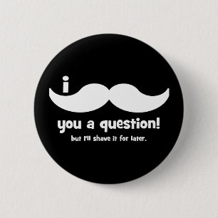 Bóton Redondo 5.08cm Mim bigode você uma pergunta
