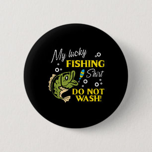 Bóton Redondo 5.08cm Minha Camisa de Pesca Sortuda Não Lavar Camisas En