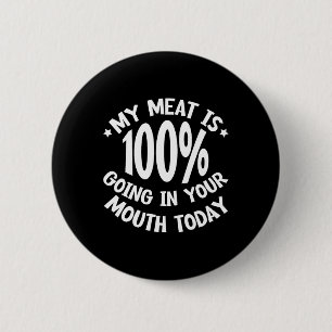 Bóton Redondo 5.08cm Minha Carne Está 100% Na Sua Boca Hoje.