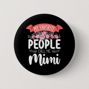 Bóton Redondo 5.08cm Minhas Pessoas Favoritas Me Chamam de Mimi Dia das